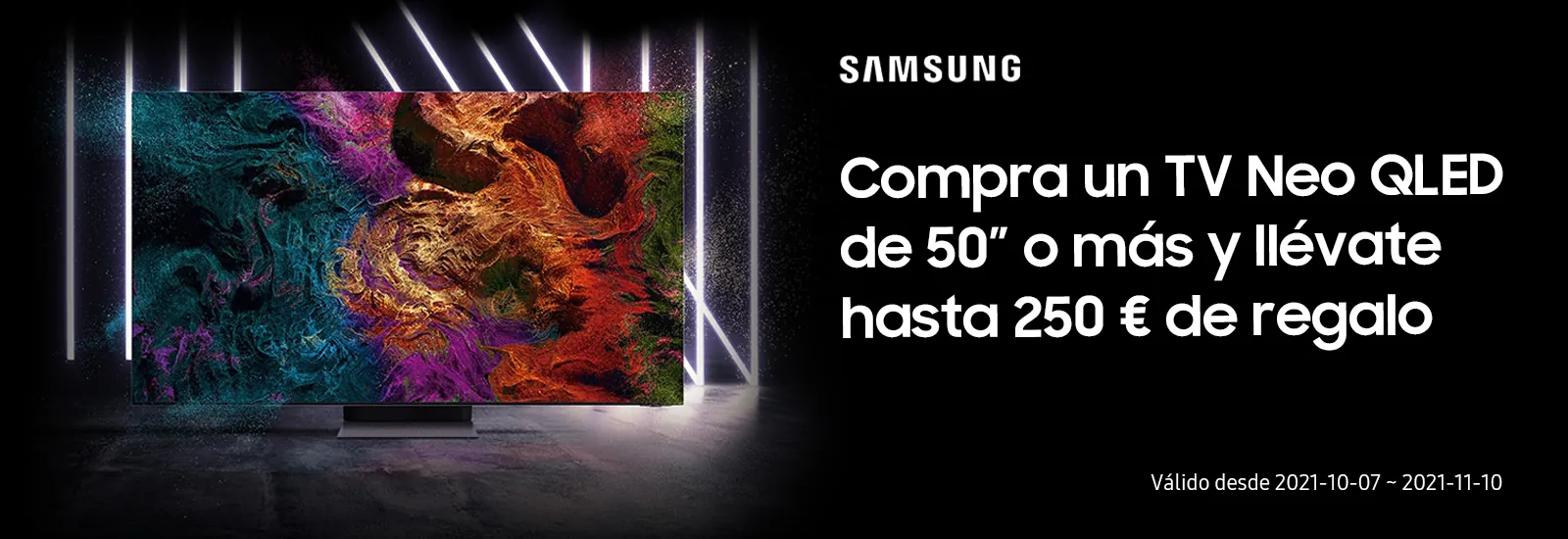 Compra un TV Neo QLED de 50” o más y llévate hasta 250 € de regalo